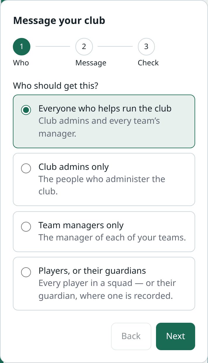 The first step of Message your club: choose Everyone who helps run the club, Club admins only, Team managers only, or Players, or their guardians