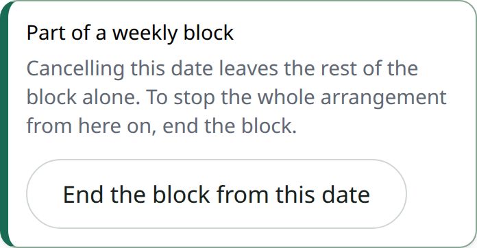 The “Part of a weekly block” panel on a booking, explaining that cancelling this date leaves the rest alone, with an End the block from this date button